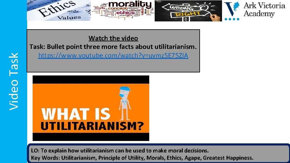 Video Task Watch the video Task: Bullet point three more facts about utilitarianism. https: