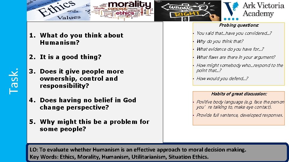 Probing questions: 1. What do you think about Humanism? • You said that. .