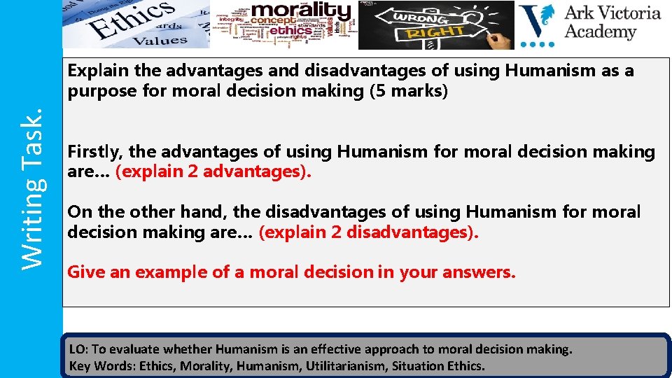 Writing Task. Explain the advantages and disadvantages of using Humanism as a purpose for