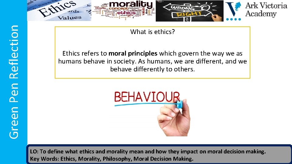 Green Pen Reflection What is ethics? Ethics refers to moral principles which govern the