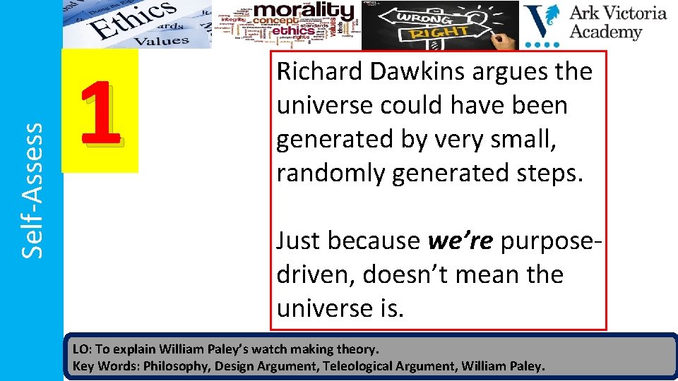 Self-Assess 1 Richard Dawkins argues the universe could have been generated by very small,