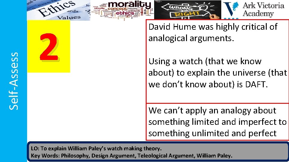 Self-Assess 2 David Hume was highly critical of analogical arguments. Using a watch (that