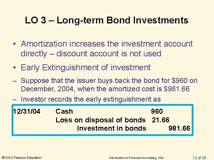 LO 3 – Long-term Bond Investments • Amortization increases the investment account directly – LO 3 – Long-term Bond Investments • Amortization increases the investment account directly –