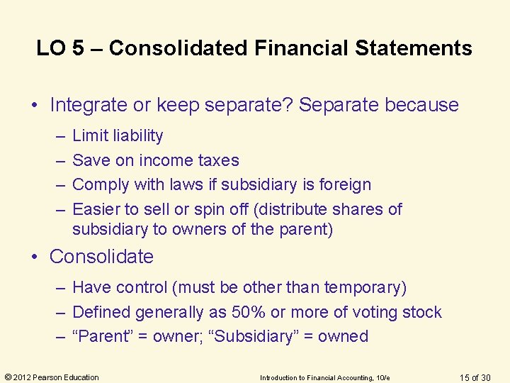 LO 5 – Consolidated Financial Statements • Integrate or keep separate? Separate because – LO 5 – Consolidated Financial Statements • Integrate or keep separate? Separate because –