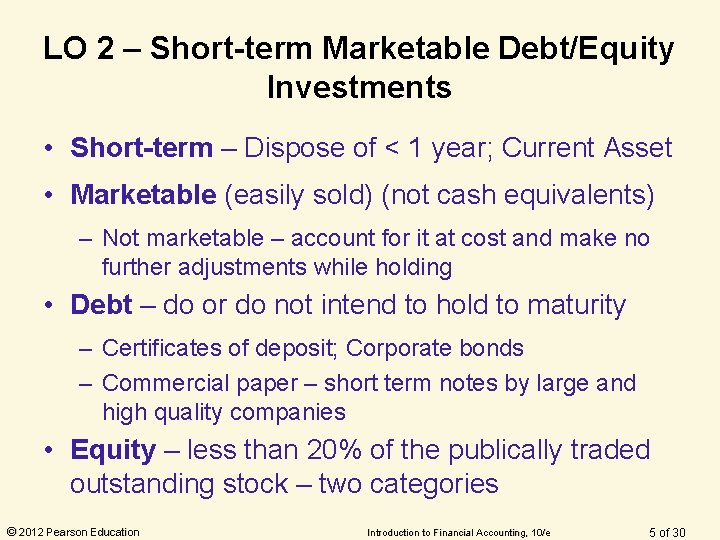 LO 2 – Short-term Marketable Debt/Equity Investments • Short-term – Dispose of < 1 LO 2 – Short-term Marketable Debt/Equity Investments • Short-term – Dispose of < 1