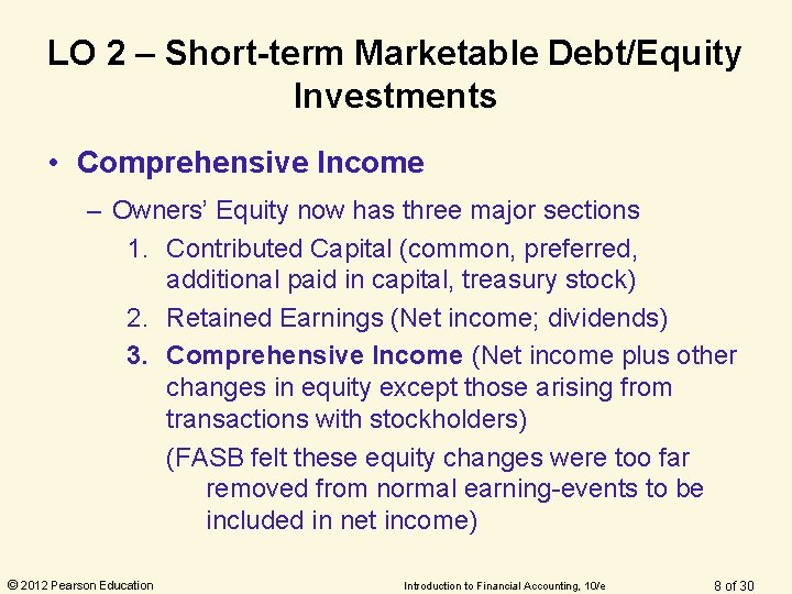 LO 2 – Short-term Marketable Debt/Equity Investments • Comprehensive Income – Owners’ Equity now LO 2 – Short-term Marketable Debt/Equity Investments • Comprehensive Income – Owners’ Equity now