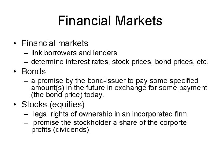 Financial Markets • Financial markets – link borrowers and lenders. – determine interest rates,