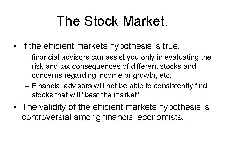 The Stock Market. • If the efficient markets hypothesis is true, – financial advisors