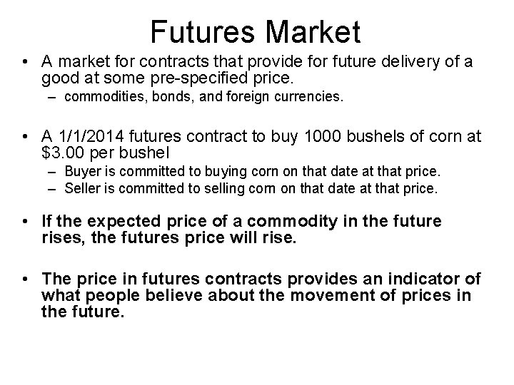 Futures Market • A market for contracts that provide for future delivery of a
