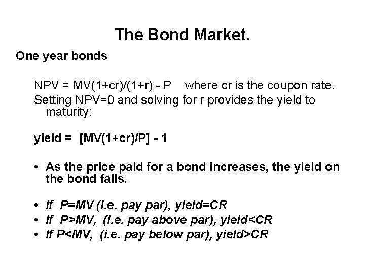The Bond Market. One year bonds NPV = MV(1+cr)/(1+r) - P where cr is