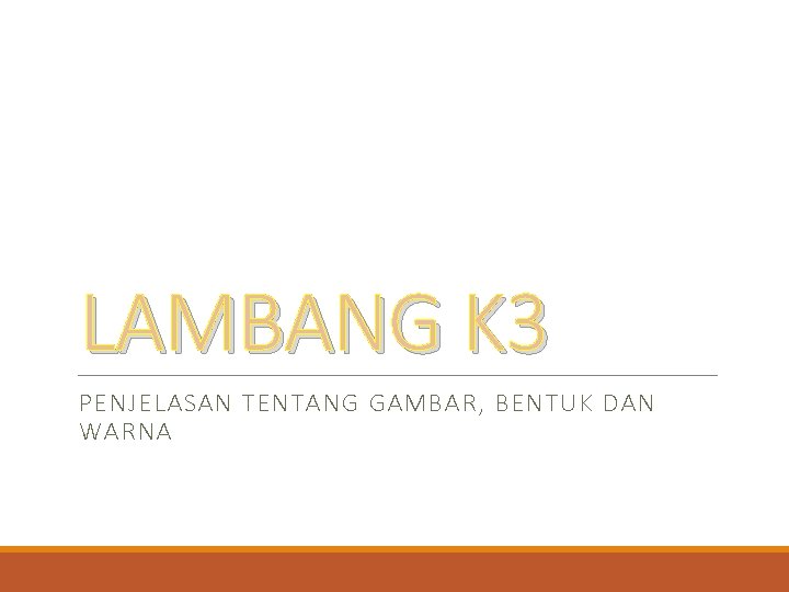 LAMBANG K 3 PENJELASAN TENTANG GAMBAR, BENTUK DAN WARNA 