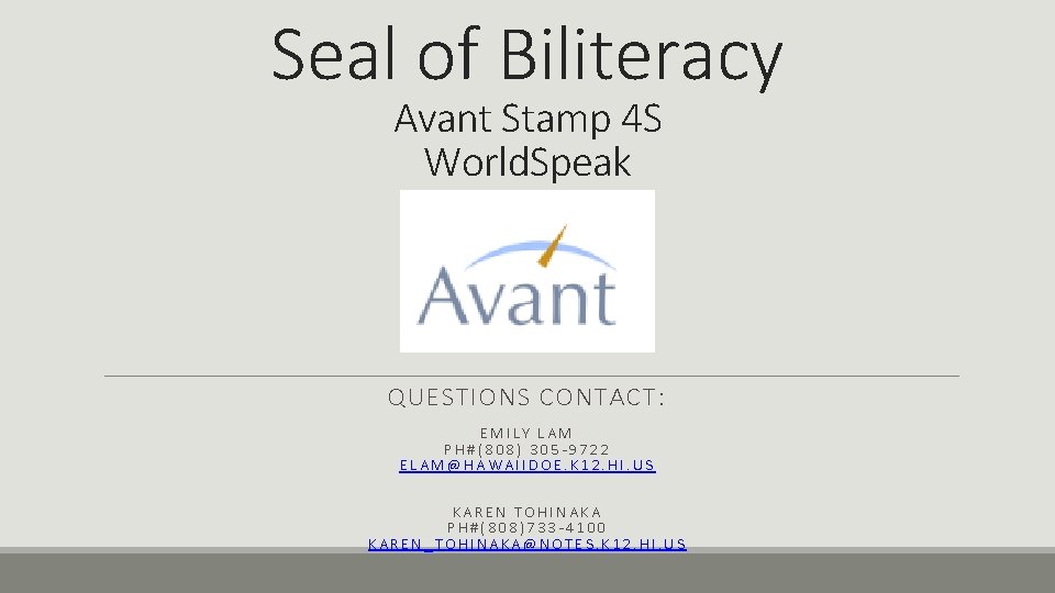 Seal of Biliteracy Avant Stamp 4 S World. Speak QUESTIONS CONTACT: EMILY LAM PH#(808)