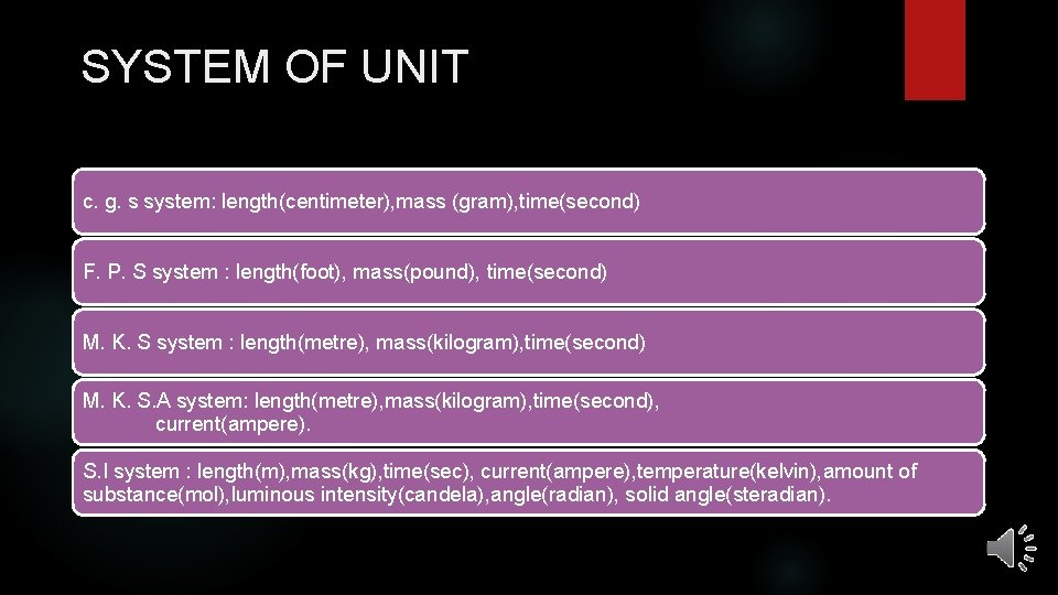 SYSTEM OF UNIT c. g. s system: length(centimeter), mass (gram), time(second) F. P. S