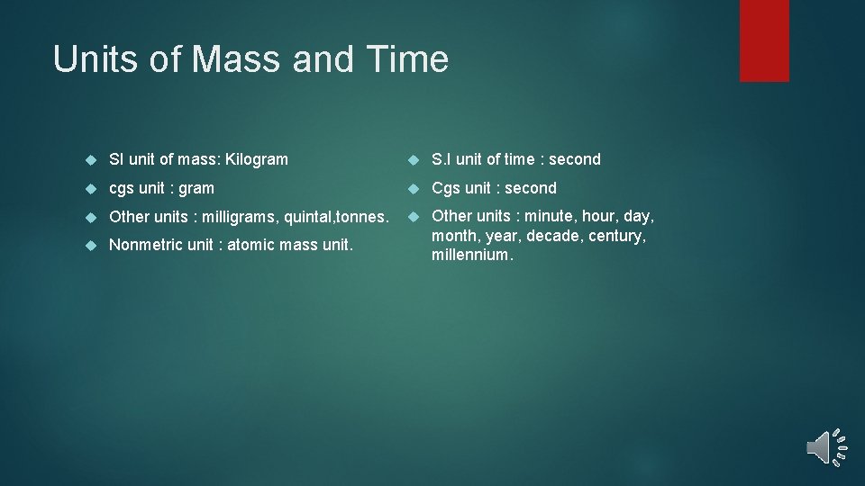 Units of Mass and Time SI unit of mass: Kilogram S. I unit of