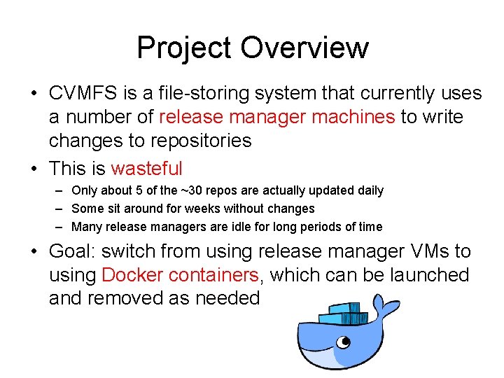 Project Overview • CVMFS is a file-storing system that currently uses a number of