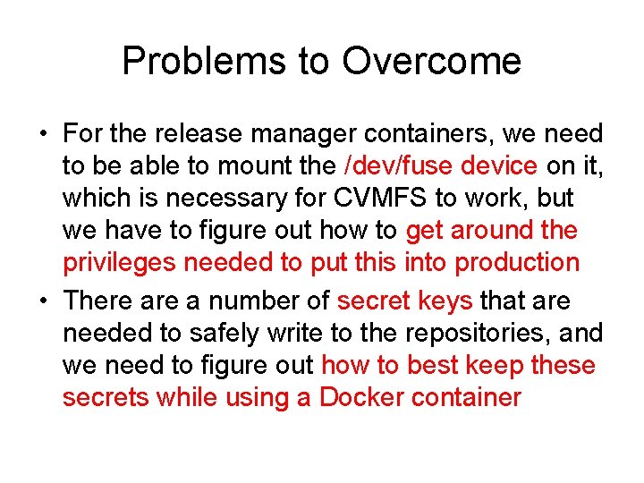 Problems to Overcome • For the release manager containers, we need to be able