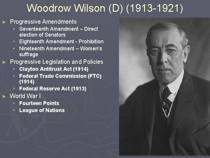 Woodrow Wilson (D) (1913 -1921) ► Progressive Amendments § Seventeenth Amendment – Direct election