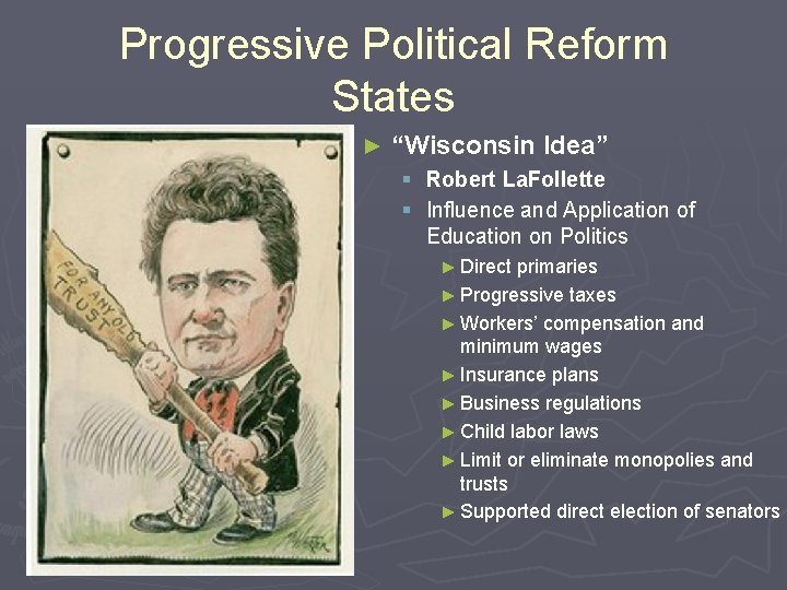 Progressive Political Reform States ► “Wisconsin Idea” § Robert La. Follette § Influence and