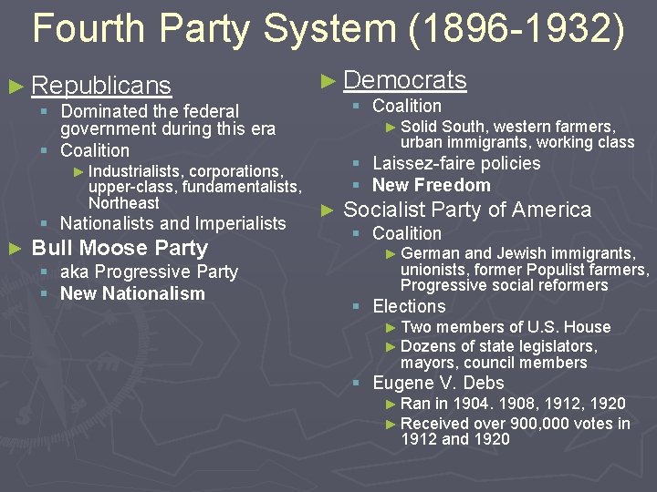 Fourth Party System (1896 -1932) ► Republicans ► Democrats § Coalition § Dominated the