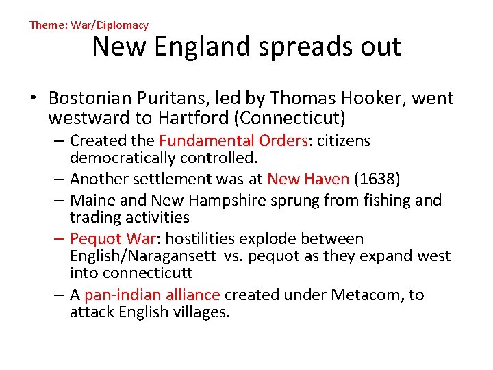 Theme: War/Diplomacy New England spreads out • Bostonian Puritans, led by Thomas Hooker, went Theme: War/Diplomacy New England spreads out • Bostonian Puritans, led by Thomas Hooker, went