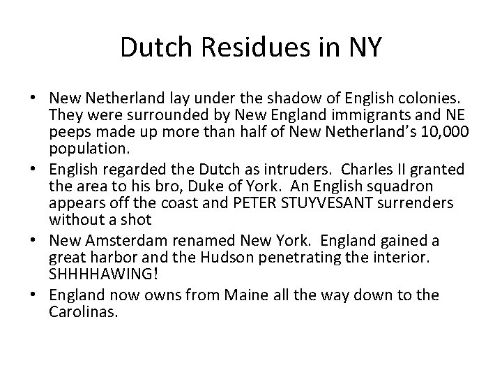 Dutch Residues in NY • New Netherland lay under the shadow of English colonies. Dutch Residues in NY • New Netherland lay under the shadow of English colonies.