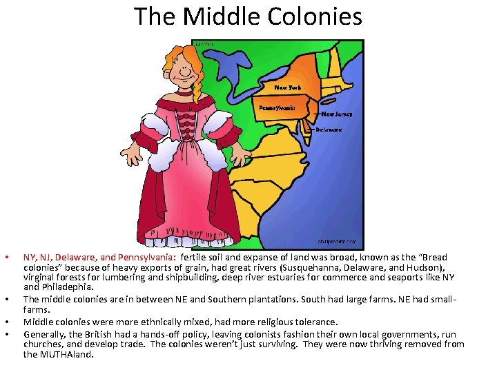 The Middle Colonies • • NY, NJ, Delaware, and Pennsylvania: fertile soil and expanse The Middle Colonies • • NY, NJ, Delaware, and Pennsylvania: fertile soil and expanse