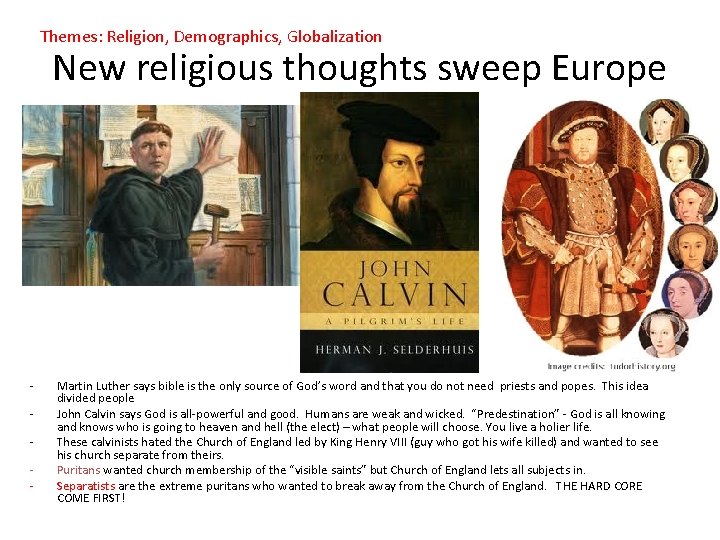 Themes: Religion, Demographics, Globalization New religious thoughts sweep Europe - Martin Luther says bible Themes: Religion, Demographics, Globalization New religious thoughts sweep Europe - Martin Luther says bible