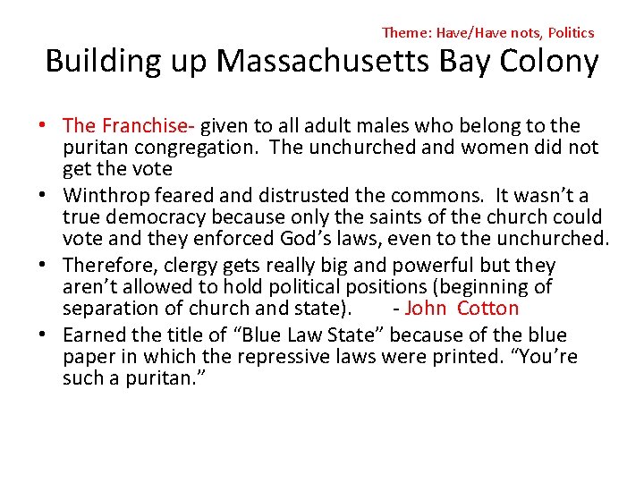 Theme: Have/Have nots, Politics Building up Massachusetts Bay Colony • The Franchise- given to Theme: Have/Have nots, Politics Building up Massachusetts Bay Colony • The Franchise- given to