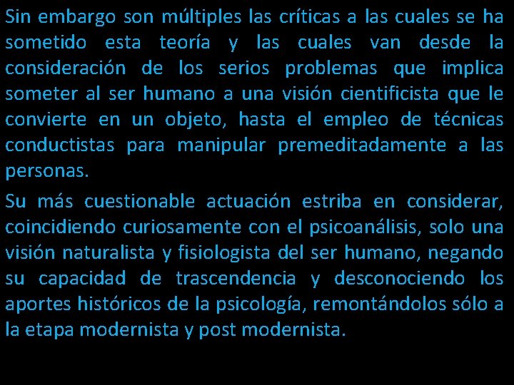 Sin embargo son múltiples las críticas a las cuales se ha sometido esta teoría