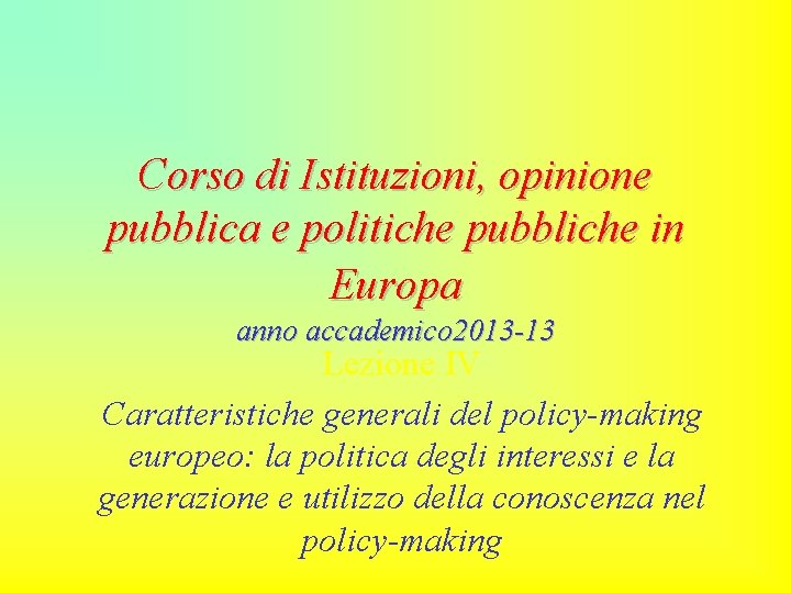 Corso di Istituzioni, opinione pubblica e politiche pubbliche in Europa anno accademico 2013 -13