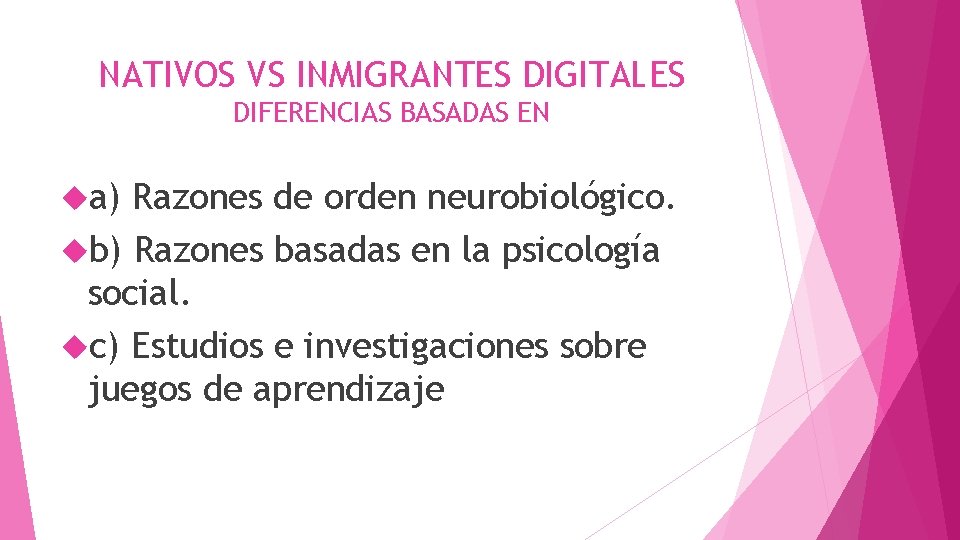 NATIVOS VS INMIGRANTES DIGITALES DIFERENCIAS BASADAS EN a) Razones de orden neurobiológico. b) Razones