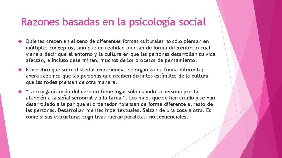 Razones basadas en la psicología social Quienes crecen en el seno de diferentes formas