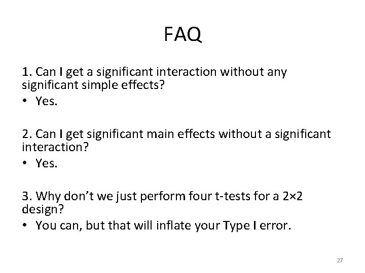 FAQ 1. Can I get a significant interaction without any significant simple effects? •