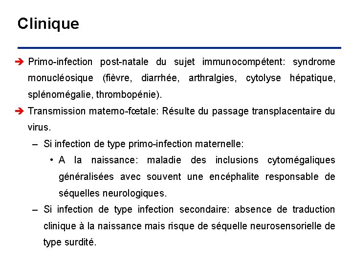 Clinique è Primo-infection post-natale du sujet immunocompétent: syndrome monucléosique (fièvre, diarrhée, arthralgies, cytolyse hépatique,