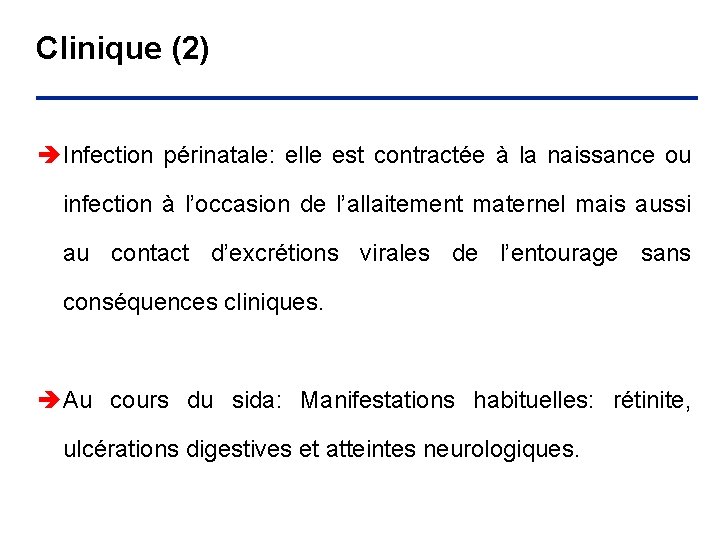 Clinique (2) è Infection périnatale: elle est contractée à la naissance ou infection à