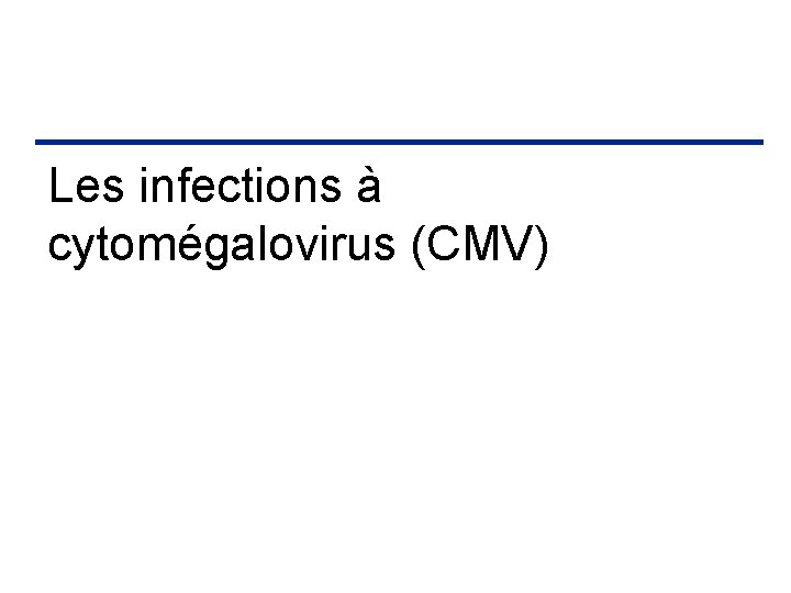 Les infections à cytomégalovirus (CMV) 
