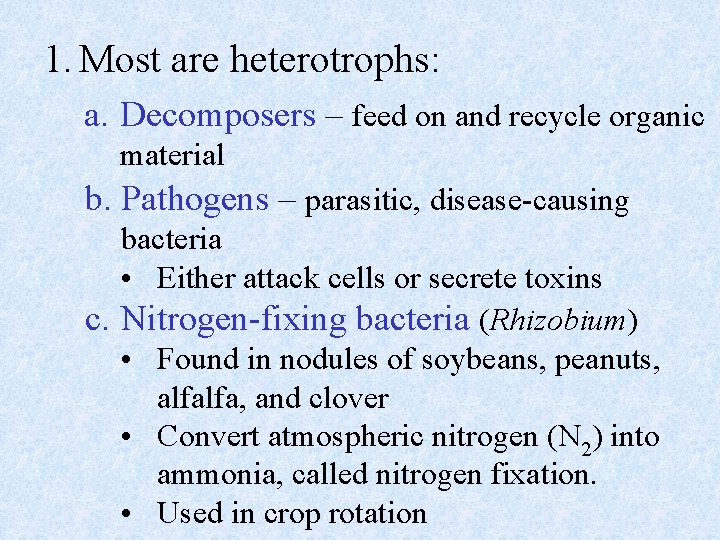 1. Most are heterotrophs: a. Decomposers – feed on and recycle organic material b.