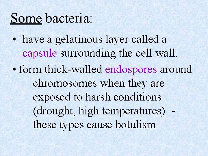 Some bacteria: • have a gelatinous layer called a capsule surrounding the cell wall.