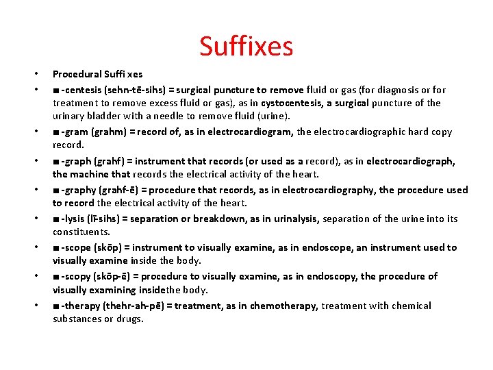 Suffixes • • • Procedural Suffi xes ■ -centesis (sehn-tē-sihs) = surgical puncture to