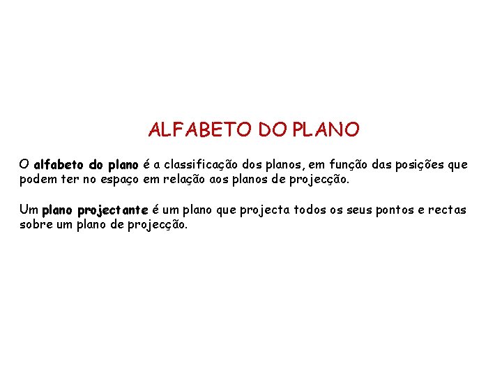 ALFABETO DO PLANO O alfabeto do plano é a classificação dos planos, em função ALFABETO DO PLANO O alfabeto do plano é a classificação dos planos, em função