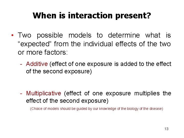 When is interaction present? • Two possible models to determine what is “expected” from