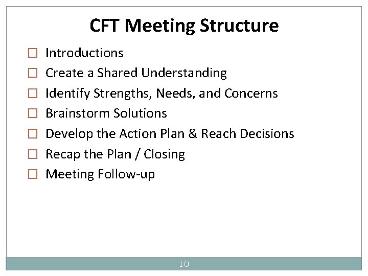 CFT Meeting Structure � Introductions � Create a Shared Understanding � Identify Strengths, Needs,