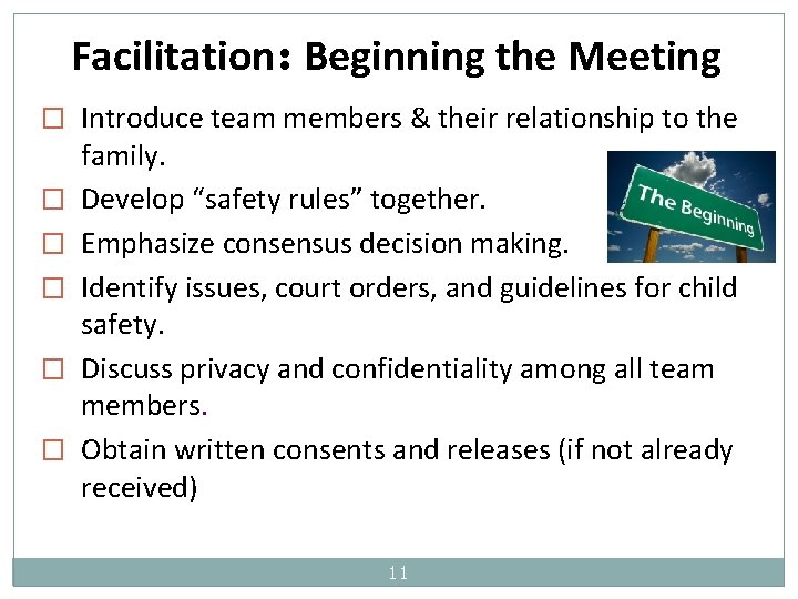 Facilitation: Beginning the Meeting � Introduce team members & their relationship to the �