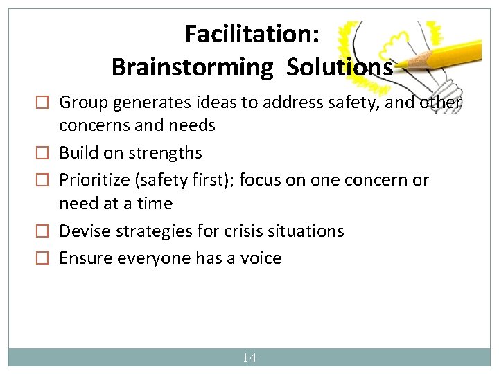 Facilitation: Brainstorming Solutions � Group generates ideas to address safety, and other � �