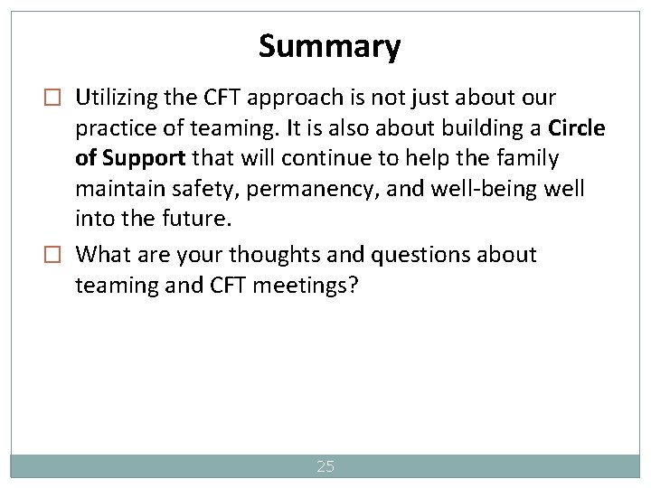 Summary � Utilizing the CFT approach is not just about our practice of teaming.