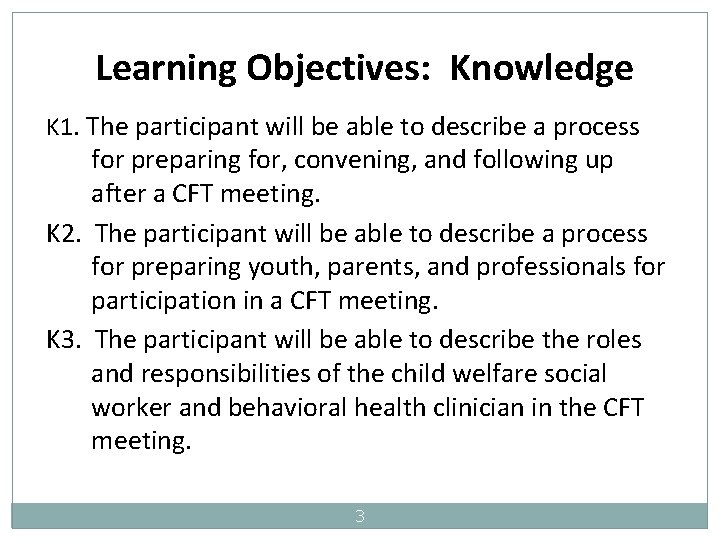 Learning Objectives: Knowledge K 1. The participant will be able to describe a process