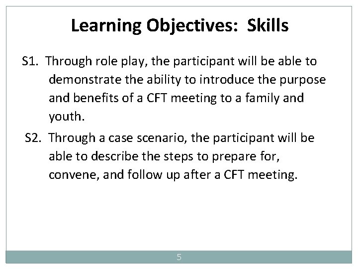 Learning Objectives: Skills S 1. Through role play, the participant will be able to