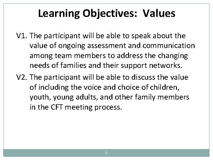 Learning Objectives: Values V 1. The participant will be able to speak about the