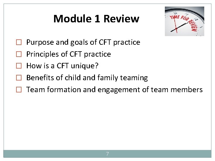 Module 1 Review � Purpose and goals of CFT practice � Principles of CFT
