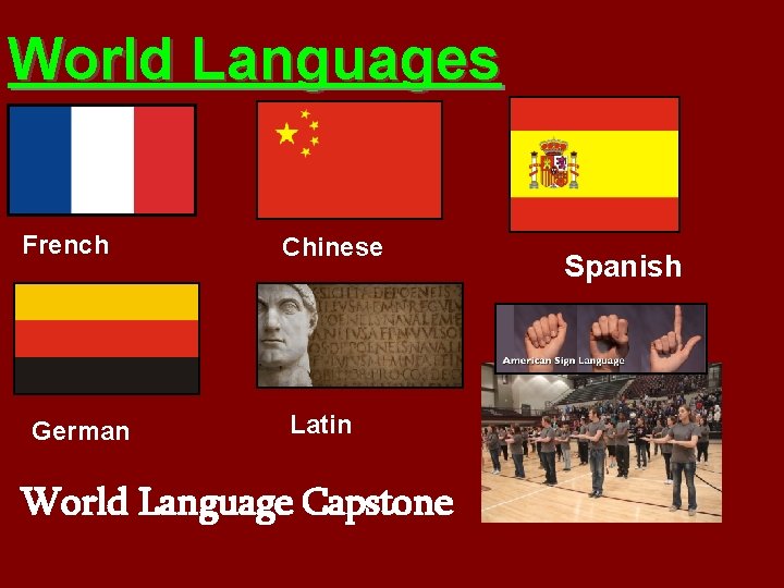 World Languages French German Chinese Latin World Language Capstone Spanish 